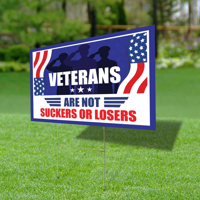 Coroplast Veterans are Not Suckers Or Losers Lawn Sign, Yard Sign with Metal H-Stake